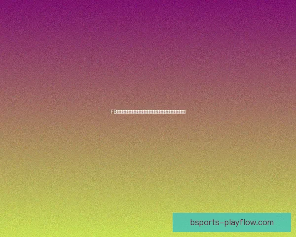 B体育官方入口带你畅享全球体育赛事最新资讯和精彩直播体验